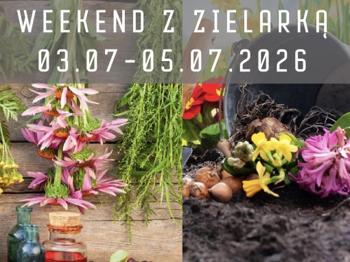 WEEKEND Z ZIELARKĄ I ZIOŁAMI