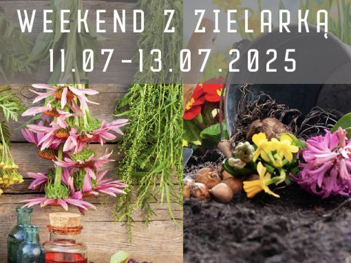 WEEKEND Z ZIELARKĄ I ZIOŁAMI